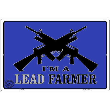 Im A Lead Farmer Metal Novelty Parking Sign 12" x 18" (LGP)