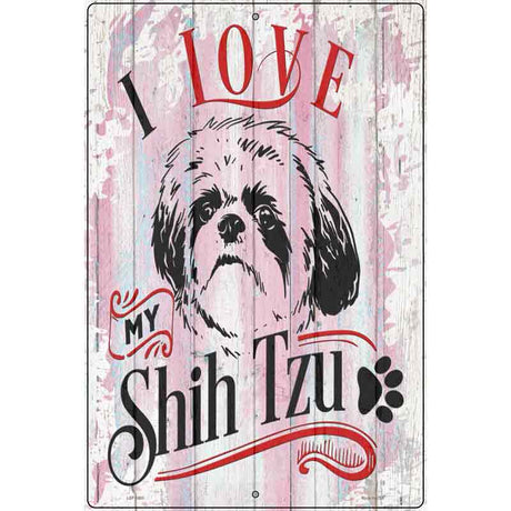 I Love My Shih Tzu Novelty Metal Parking Sign 12" x 18" (LGP)