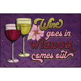 Wine In Wisdom Out Novelty Metal Parking Sign 12" x 18" (LGP)