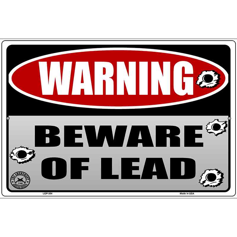 Beware of Lead Metal Novelty Parking Sign 12" x 18" (LGP)