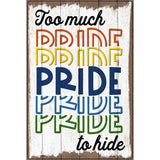 Too Much Pride To Hide Novelty Metal Parking Sign 12" x 18" (LGP)