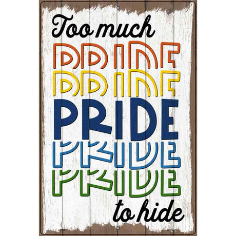 Too Much Pride To Hide Novelty Metal Parking Sign 12" x 18" (LGP)