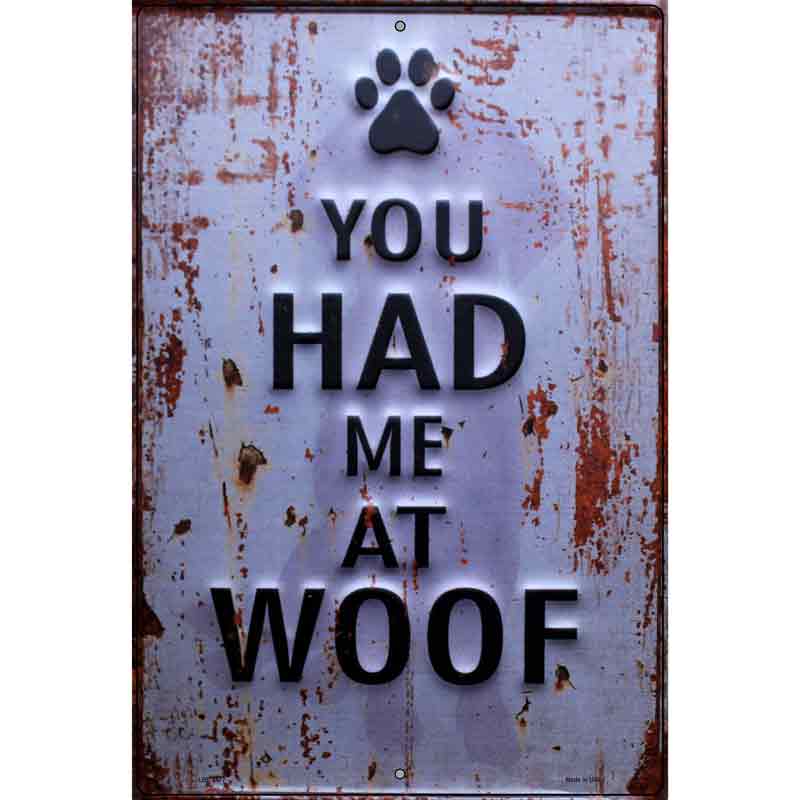 You Had Me At Woof Novelty Metal Parking Sign 12" x 18" (LGP)