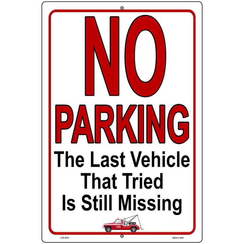 No Parking Still Missing Novelty Metal Parking Sign 12" x 18" (LGP)