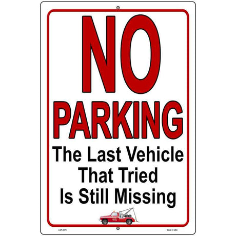 No Parking Still Missing Novelty Metal Parking Sign 12" x 18" (LGP)