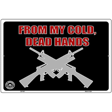 From My Cold Dead Hands Metal Novelty Parking Sign 12" x 18" (LGP)