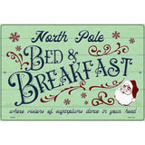 North Pole Bed and Breakfast Novelty Metal Parking Sign 12" x 18" (LGP)