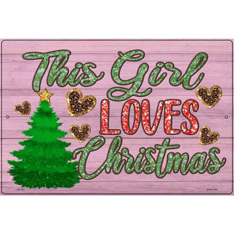 This Girl Loves Christmas Novelty Metal Parking Sign 12" x 18" (LGP)