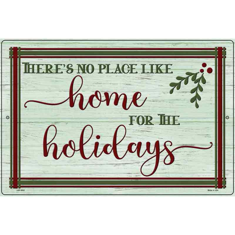 No Place Like Home Holidays Novelty Metal Parking Sign 12" x 18" (LGP)