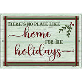 No Place Like Home Holidays Novelty Metal Parking Sign 12" x 18" (LGP)