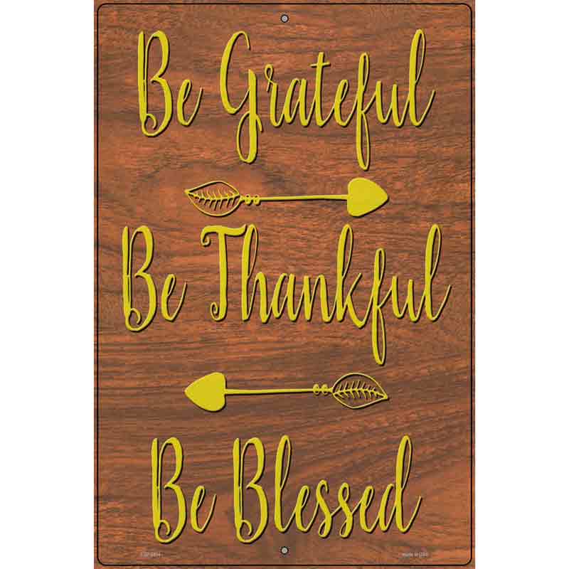 Be Grateful Thankful Blessed Novelty Metal Parking Sign 12" x 18" (LGP)