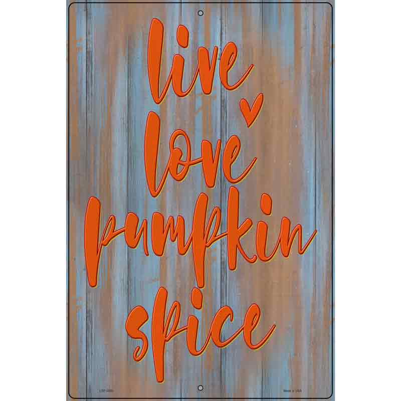 Live Love Pumpkin Spice Novelty Metal Parking Sign 12" x 18" (LGP)