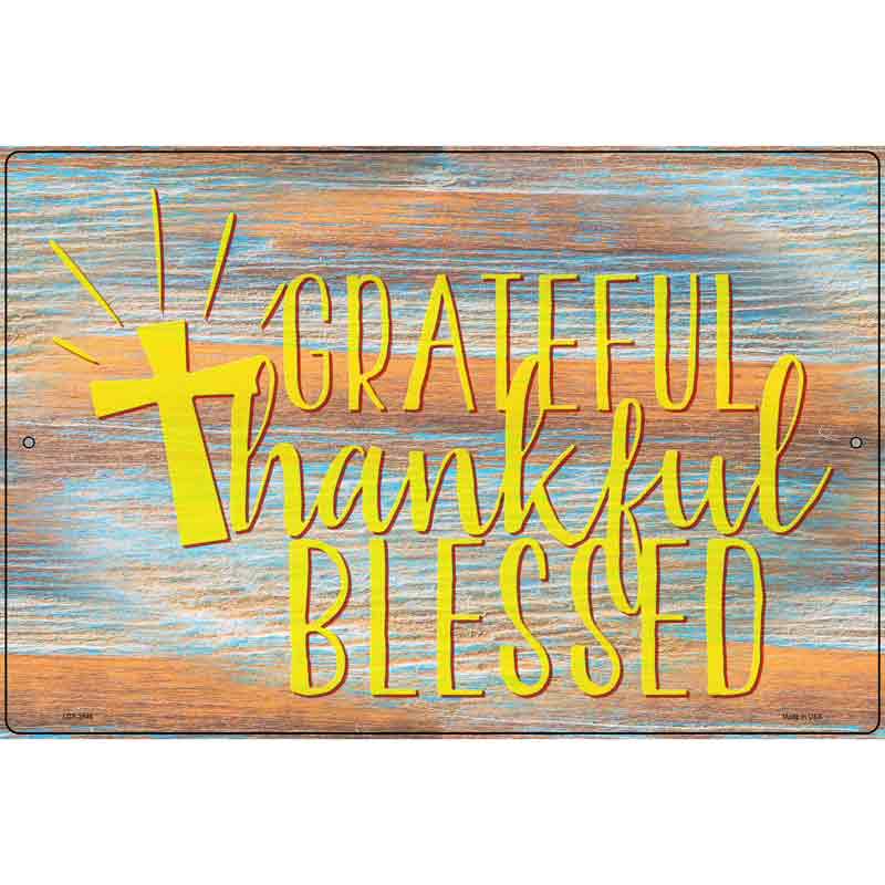 Grateful Thankful Blessed Cross Novelty Metal Parking Sign 12" x 18" (LGP)