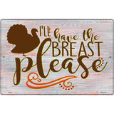 Turkey Breast Please Novelty Metal Parking Sign 12" x 18" (LGP)