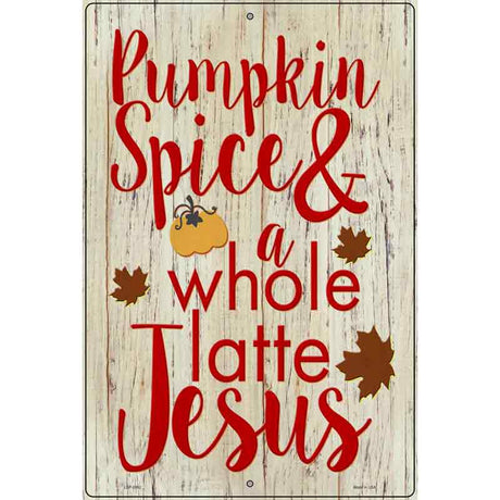 Pumpkin Spice and Jesus Novelty Metal Parking Sign 12" x 18" (LGP)