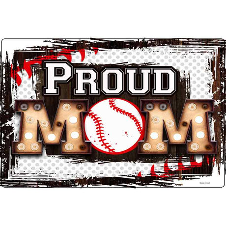 Proud Baseball Mom Novelty Metal Parking Sign 12" x 18" (LGP)