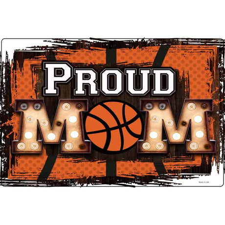 Proud Basketball Mom Novelty Metal Parking Sign 12" x 18" (LGP)