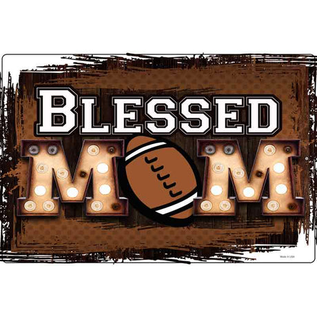 Blessed Football Mom Novelty Metal Parking Sign 12" x 18" (LGP)