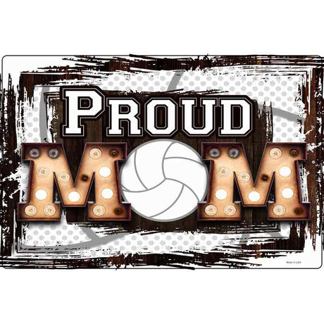 Proud Volleyball Mom Novelty Metal Parking Sign 12" x 18" (LGP)