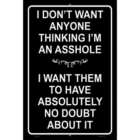 Dont Think Im An Asshole Novelty Metal Parking Sign 12" x 18" (LGP)