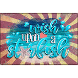 Wish Upon a Starfish Novelty Metal Parking Sign 12" x 18" (LGP)