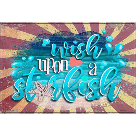 Wish Upon a Starfish Novelty Metal Parking Sign 12" x 18" (LGP)