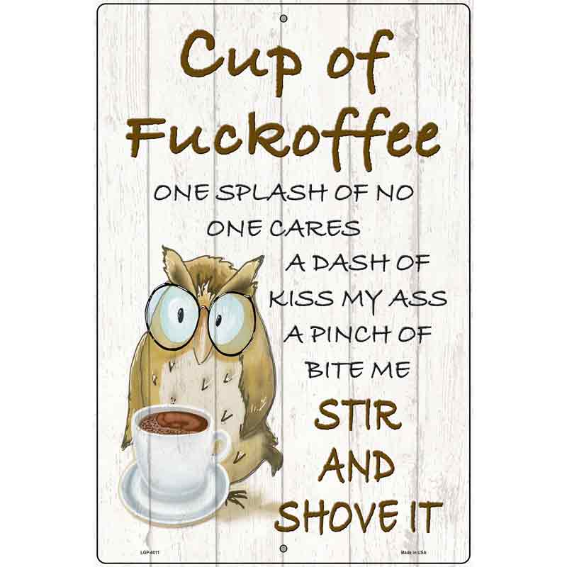 Cup of Fuckoffee Novelty Metal Parking Sign 12" x 18" (LGP)