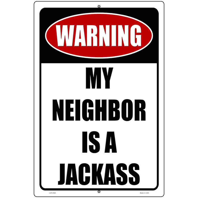 Neighbor is a Jackass Novelty Metal Parking Sign 12" x 18" (LGP)