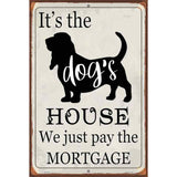 Its the Dogs House Novelty Metal Parking Sign 12" x 18" (LGP)