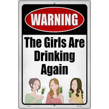 Girls Are Drinking Again Novelty Metal Parking Sign 12" x 18" (LGP)