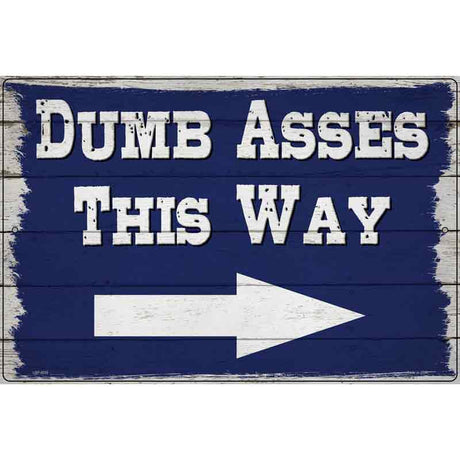 Dumb Asses This Way Right Novelty Metal Parking Sign 12" x 18" (LGP)