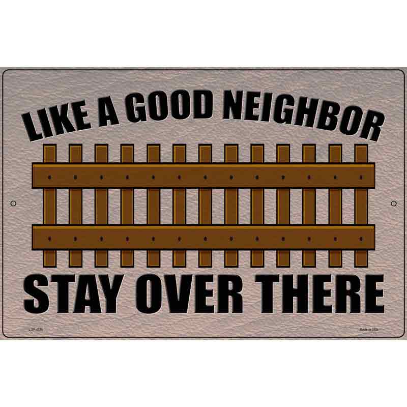 Like a Good Neighbor Novelty Metal Parking Sign 12" x 18" (LGP)