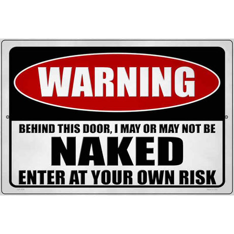 I May or May Not be Naked Novelty Metal Parking Sign 12" x 18" (LGP)