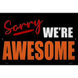 Sorry We Are Awesome Novelty Metal Parking Sign 12" x 18" (LGP)