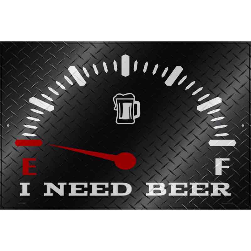 I Need Beer Novelty Metal Parking Sign 12" x 18" (LGP)