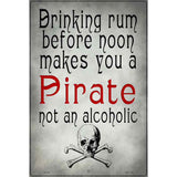 Makes You A Pirate Novelty Metal Parking Sign 12" x 18" (LGP)