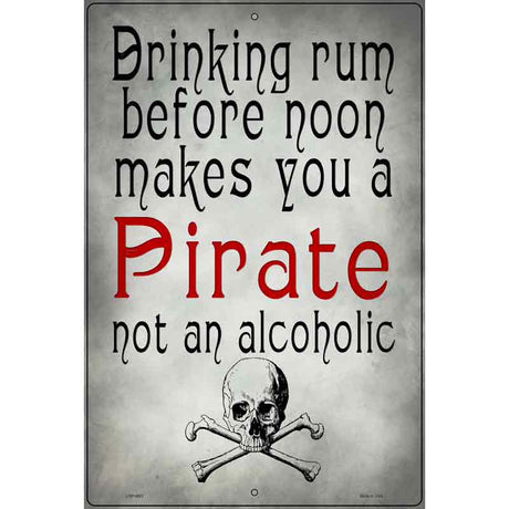 Makes You A Pirate Novelty Metal Parking Sign 12" x 18" (LGP)