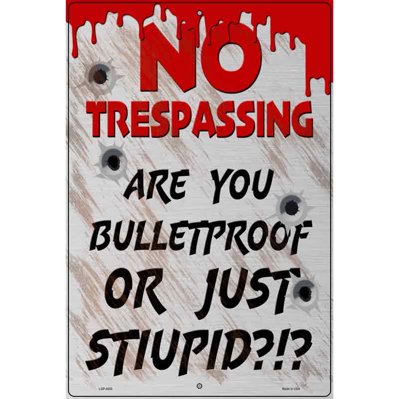 Are Your Bulletproof Novelty Metal Parking Sign 12" x 18" (LGP)