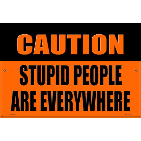 Caution Stupid People Novelty Metal Parking Sign 12" x 18" (LGP)