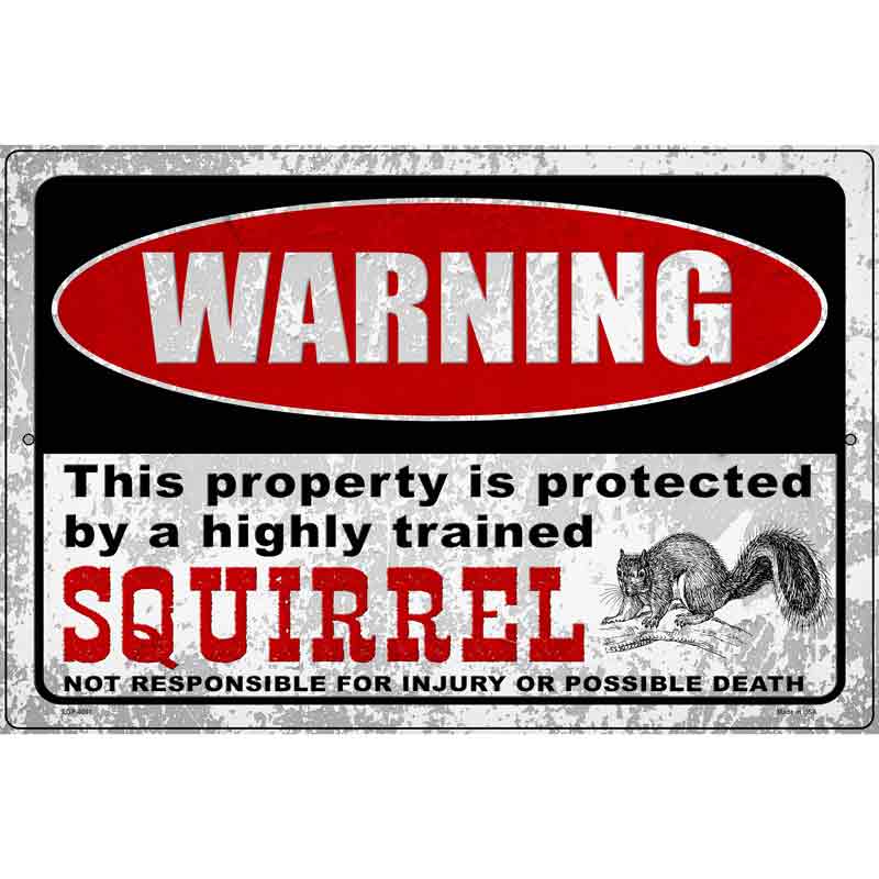 Warning Highly Trained Squirrel Novelty Metal Parking Sign 12" x 18" (LGP)