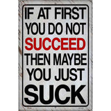 If At First You Do Not Succeed Novelty Metal Parking Sign 12" x 18" (LGP)