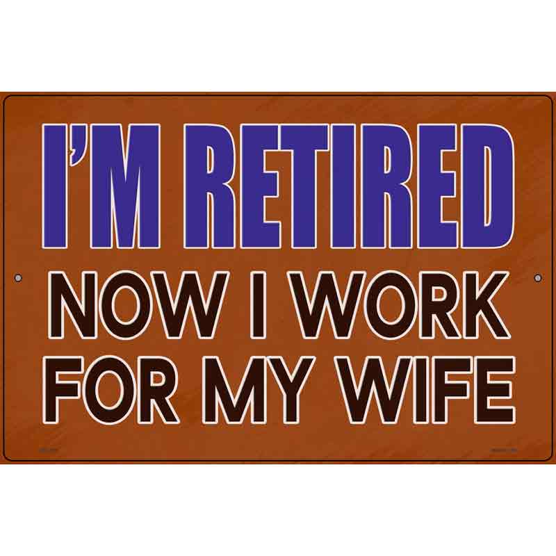 Now I Work For My Life Novelty Metal Parking Sign 12" x 18" (LGP)