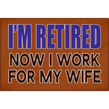 Now I Work For My Life Novelty Metal Parking Sign 12" x 18" (LGP)