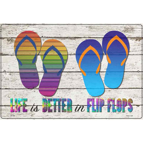 Life is Better in Flip Flops Novelty Metal Parking Sign 12" x 18" (LGP)