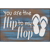 You Are the Flip to My Flop Novelty Metal Parking Sign 12" x 18" (LGP)