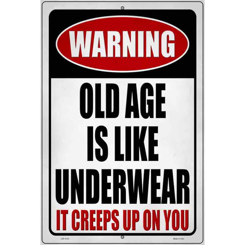 Old Age is like Underwear Novelty Metal Parking Sign 12" x 18" (LGP)