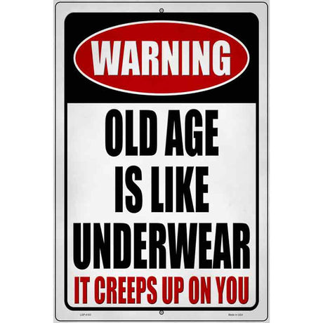 Old Age is like Underwear Novelty Metal Parking Sign 12" x 18" (LGP)