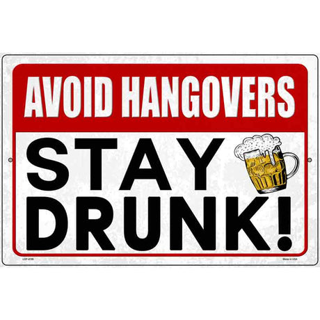 Avoid Hangovers Stay Drunk Novelty Metal Parking Sign 12" x 18" (LGP)