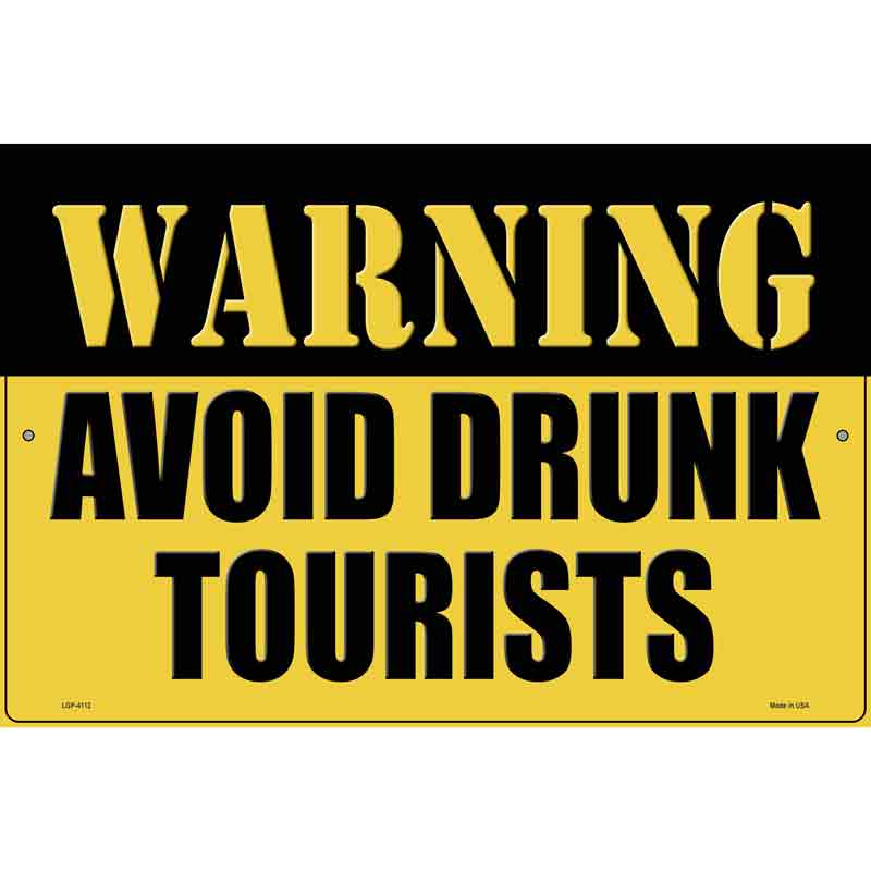 Warning Avoid Drunk Tourists Novelty Metal Parking Sign 12" x 18" (LGP)