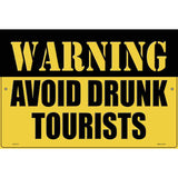 Warning Avoid Drunk Tourists Novelty Metal Parking Sign 12" x 18" (LGP)